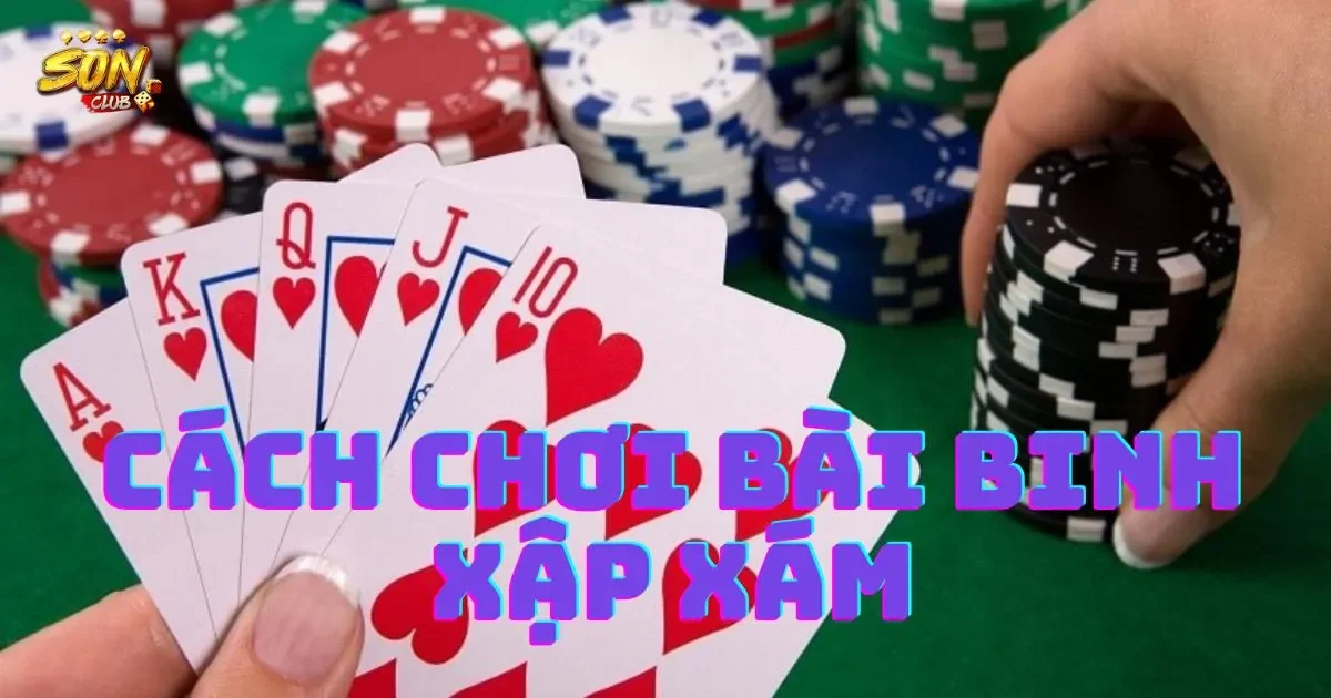 Hướng dẫn cách chơi bài binh xập xám cho người mới 1 Các quy tắc cơ bản trong cách chơi bài binh xập xám