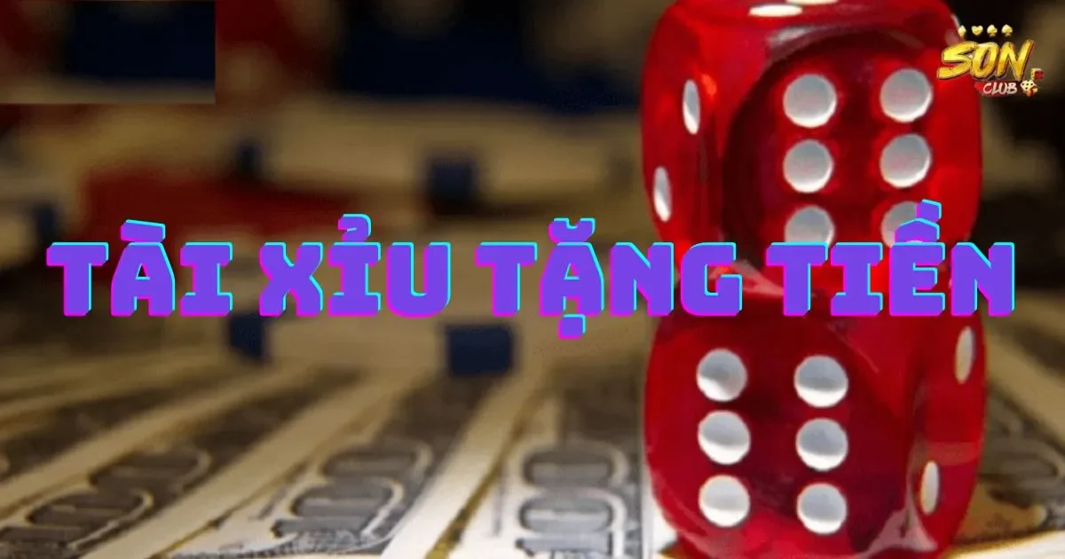 Tài xỉu tặng tiền là gì? Cách chơi tài xỉu tặng tiền 1 Tài xỉu tặng tiền là gì?
